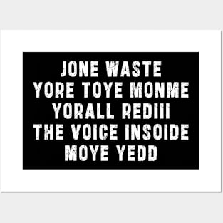 JONE WASTE YORE TOYE MONME YORALL REDIII THE VOICE INSOIDE MOYE YEDD Posters and Art